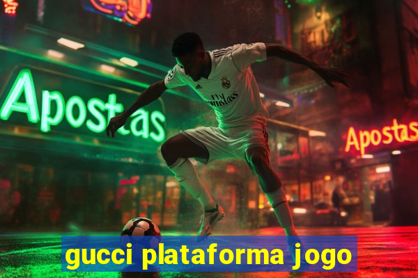 gucci plataforma jogo